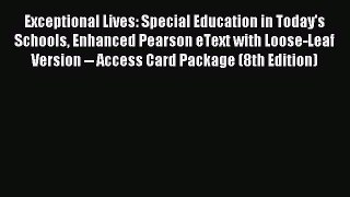 Read Exceptional Lives: Special Education in Today's Schools Enhanced Pearson eText with Loose-Leaf