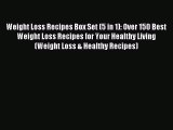 Read Weight Loss Recipes Box Set (5 in 1): Over 150 Best Weight Loss Recipes for Your Healthy