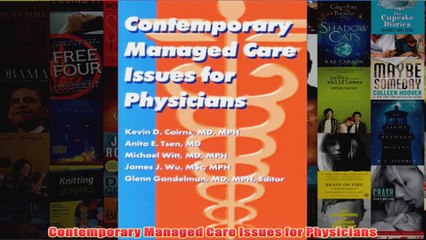 Download PDF  Contemporary Managed Care Issues for Physicians FULL FREE