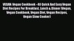 Read VEGAN: Vegan Cookbook - 40 Quick And Easy Vegan Diet Recipes For Breakfast Lunch & Dinner