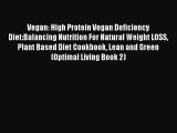 Read Vegan: High Protein Vegan Deficiency Diet:Balancing Nutrition For Natural Weight LOSS