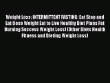 Read Weight Loss: INTERMITTENT FASTING: Eat Stop and Eat (lose Weight Eat to Live Healthy Diet