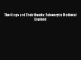 Download The Kings and Their Hawks: Falconry in Medieval England  Read Online