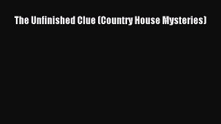 [PDF] The Unfinished Clue (Country House Mysteries) [Download] Full Ebook