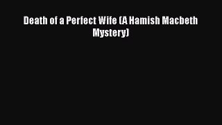 [PDF] Death of a Perfect Wife (A Hamish Macbeth Mystery) [Read] Online