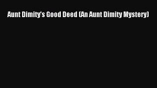 [PDF] Aunt Dimity's Good Deed (An Aunt Dimity Mystery) [Download] Online