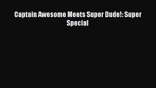 Read Captain Awesome Meets Super Dude!: Super Special PDF Free