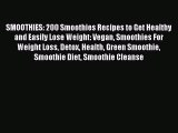 Read SMOOTHIES: 200 Smoothies Recipes to Get Healthy and Easily Lose Weight: Vegan Smoothies