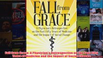 Download PDF  Fall from Grace A Physicians Retrospective on the Past Fifty Years of Medicine and the FULL FREE