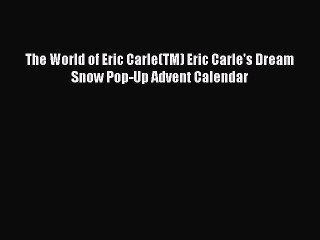 [PDF] The World of Eric Carle(TM) Eric Carle's Dream Snow Pop-Up Advent Calendar [Download]