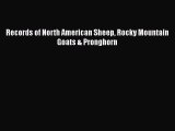 Download Records of North American Sheep Rocky Mountain Goats & Pronghorn  Read Online