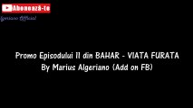 Bahar - Viata Furata Episodul 11 Promo
