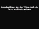 Read Vegan Bowl Attack!: More than 100 One-Dish Meals Packed with Plant-Based Power Ebook Free