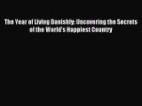 Read The Year of Living Danishly: Uncovering the Secrets of the World's Happiest Country Ebook