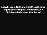 Read Amish Romance: Finding Her Faith (Clean Christian Inspirational Coming of Age Romance)