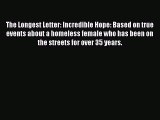 Read The Longest Letter: Incredible Hope: Based on true events about a homeless female who