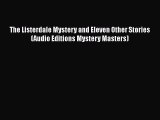 [PDF] The Listerdale Mystery and Eleven Other Stories (Audio Editions Mystery Masters) [Download]