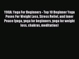 Download YOGA: Yoga For Beginners - Top 10 Beginner Yoga Poses For Weight Loss Stress Relief