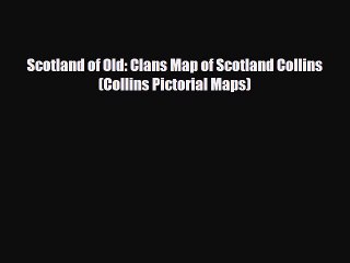 [PDF] Scotland of Old: Clans Map of Scotland Collins (Collins Pictorial Maps) [Download] Online