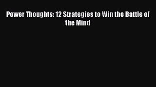 Read Power Thoughts: 12 Strategies to Win the Battle of the Mind Ebook Online