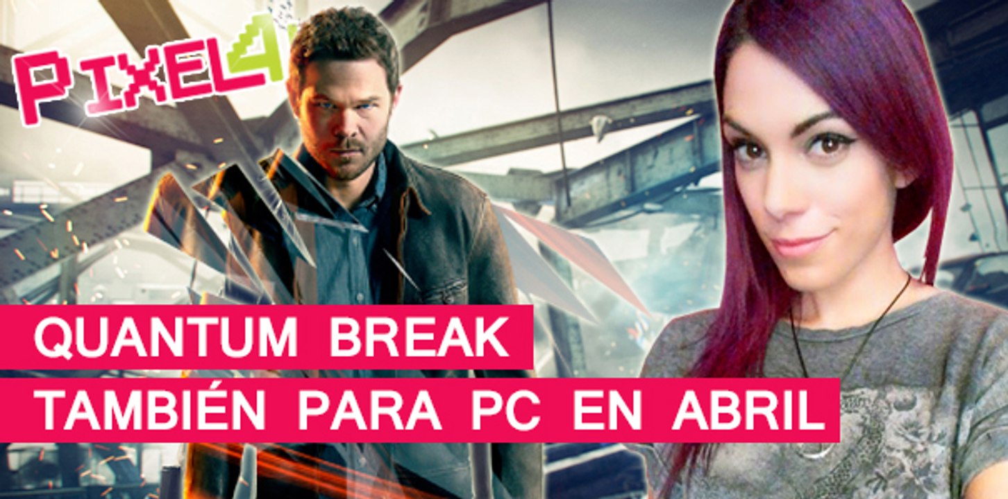 El Píxel 4K: Quantum Break también para PC