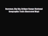 [PDF] Bozeman Big Sky Bridger Range (National Geographic Trails Illustrated Map) [Read] Full