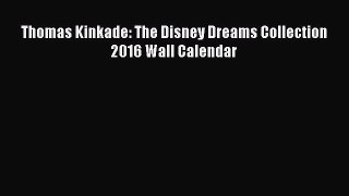 [PDF] Thomas Kinkade: The Disney Dreams Collection 2016 Wall Calendar [Read] Online