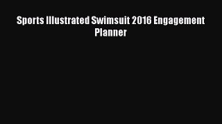 [PDF] Sports Illustrated Swimsuit 2016 Engagement Planner [Download] Online