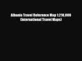 [PDF] Albania Travel Reference Map 1:210000 (International Travel Maps) [Read] Full Ebook