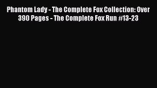 Read Phantom Lady - The Complete Fox Collection: Over 390 Pages - The Complete Fox Run #13-23