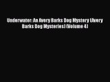 [PDF] Underwater: An Avery Barks Dog Mystery (Avery Barks Dog Mysteries) (Volume 4) [Download]