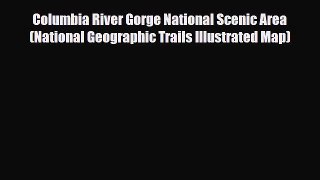 [PDF] Columbia River Gorge National Scenic Area (National Geographic Trails Illustrated Map)