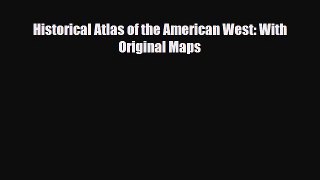 [PDF] Historical Atlas of the American West: With Original Maps [Read] Online
