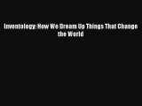 Read Inventology: How We Dream Up Things That Change the World Ebook Free