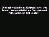 Read Coloring Books for Adults: 30 Mysterious Cat Type Animals to Color and Exhibit (Cat Patterns