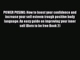 Read POWER POSING: How to boost your confidence and increase your self esteem trough positive