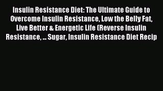 Download Insulin Resistance Diet: The Ultimate Guide to Overcome Insulin Resistance Low the