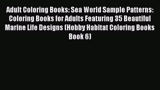 Read Adult Coloring Books: Sea World Sample Patterns: Coloring Books for Adults Featuring 35