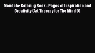 Read Mandala: Coloring Book - Pages of Inspiration and Creativity (Art Therapy for The Mind