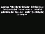 Read American Pit Bull Terrier Calendar - Only Dog Breed American Pit Bull Terriers Calendar