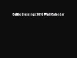 Read Celtic Blessings 2016 Wall Calendar Ebook Free