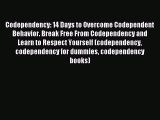 Download Codependency: 14 Days to Overcome Codependent Behavior. Break Free From Codependency