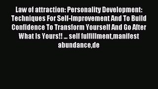 Read Law of attraction: Personality Development: Techniques For Self-Improvement And To Build