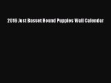Download 2016 Just Basset Hound Puppies Wall Calendar Ebook Online
