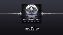 Bro Safari & UFO! - Burn The Block (Original Mix) [FREE DL]