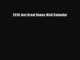 Read 2016 Just Great Danes Wall Calendar Ebook Free