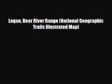 [PDF] Logan Bear River Range (National Geographic Trails Illustrated Map) [Read] Full Ebook