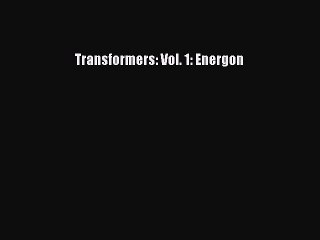Download Transformers: Vol. 1: Energon PDF Free