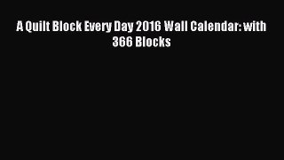 Read A Quilt Block Every Day 2016 Wall Calendar: with 366 Blocks Ebook Free
