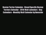 Read Boston Terrier Calendar - Breed Specific Boston Terriers Calendar - 2016 Wall calendars